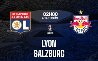 Nhận định Lyon vs Salzburg (2h00 ngày 3/10): Tiếp đà hưng phấn