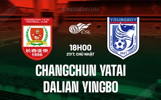 Nhận định Changchun Yatai vs Dalian Yingbo 18h00 ngày 27/7 (VĐQG Trung Quốc 2025)
