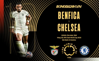 Thắng đậm Benfica sau hơn 4 giờ đồng hồ, Chelsea vào tứ kết FIFA Club World Cup 2025